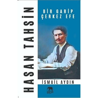 Hasan Tahsin Bir Garip Çerkez Efe Ismail Aydın