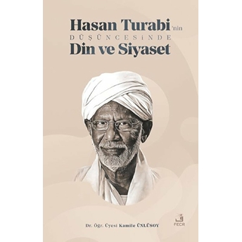 Hasan Turabi’nin Düşüncesinde Din Ve Siyaset Kamile Ünlüsoy