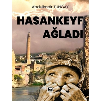 Hasankeyf Ağladı Abdulkadir Tuncay