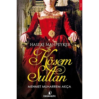 Haseki Mahpeyker Kösem Sultan Mehmet Muharrem Akça