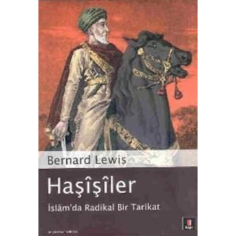 Haşişiler Islâm’da Radikal Bir Tarikat Bernard Lewis