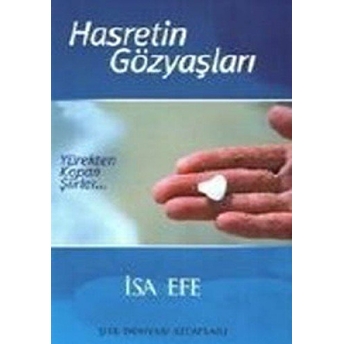 Hasretin Gözyaşları Yürekten Kopan Şiirler Isa Efe