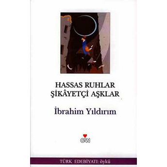 Hassas Ruhlar Şikayetçi Aşklar Ibrahim Yıldırım