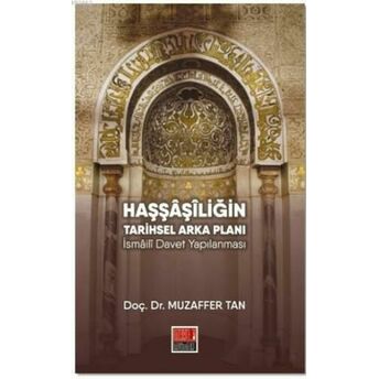 Haşşaşiliğin Tarihsel Arka Planı; Ismaili Davet Yapılanmasıismaili Davet Yapılanması Muzaffer Tan