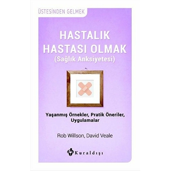 Hastalı Hastası Olmak (Sağlık Anksiyetesi) David Veale