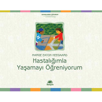 Hastalığımla Yaşamayı Öğreniyorum Marge Eaton Heegaard