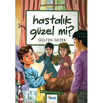 Hastalık Güzel Mi? Meraklı Bilgiler 4 Gülten Gezer