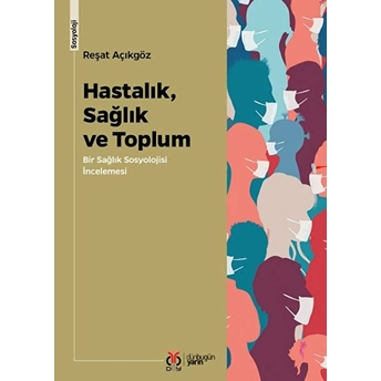 Hastalık Sağlık Ve Toplum Reşat Açıkgöz