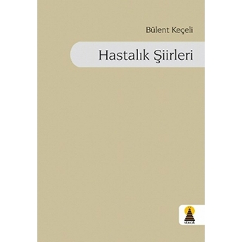 Hastalık Şiirleri Bülent Keçeli