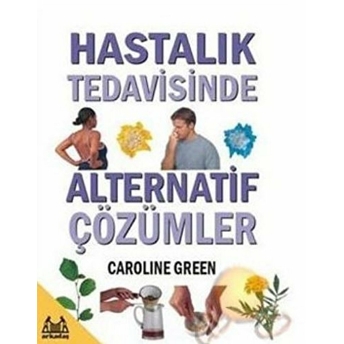 Hastalık Tedavisinde Alternatif Çözümler Caroline Green