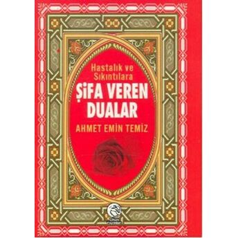 Hastalık Ve Sıkıntılara Şifa Veren Dualar (Cep Boy) Ahmet Emin Temiz