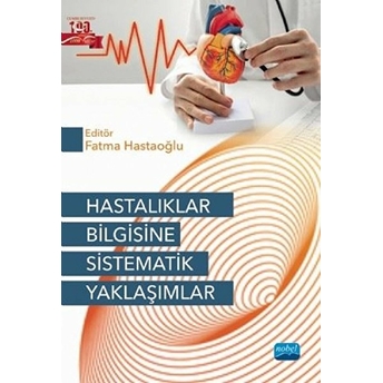 Hastalıklar Bilgisine Sistematik Yaklaşımlar - Fatma Hastaoğlu