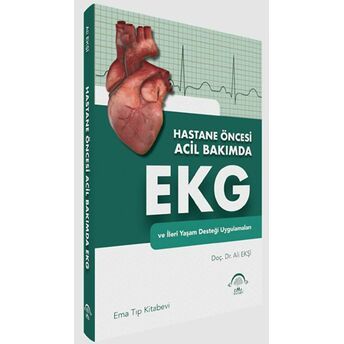 Hastane Öncesi Acil Bakımda Ekg Ve Ileri Yaşam Desteği Uygulamaları Ali Ekşi