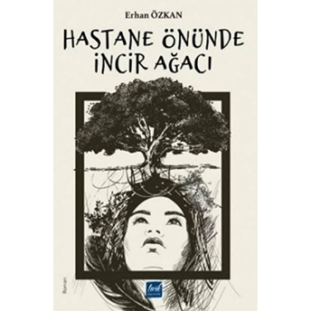 Hastane Önünde Incir Ağacı - Erhan Özkan