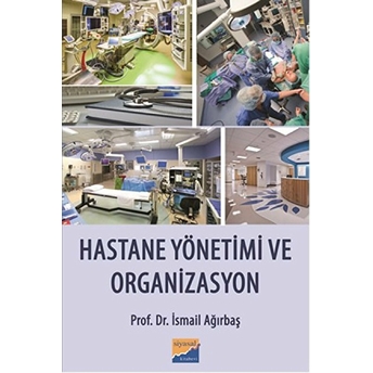 Hastane Yönetimi Ve Organizasyon Ismail Ağırbaş