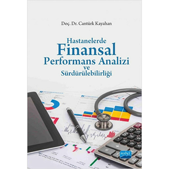 Hastanelerde Finansal Performans Analizi Ve Sürdürülebilirliği Cantürk Kayahan