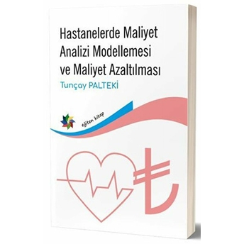 Hastanelerde Maliyet Analizi Modellemesi Ve Maliyet Azaltılması