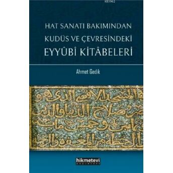 Hat Sanatı Bakımından Kudüs Ve Çevresindeki Eyyubi Kitabeleri Ahmet Gedik