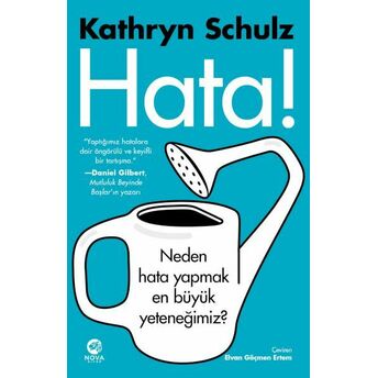 Hata! - Neden Hata Yapmak En Büyük Yeteneğimiz? Kathryn Schulz