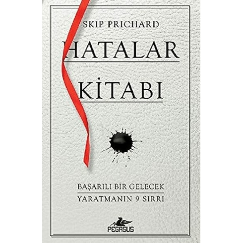 Hatalar Kitabı: Başarılı Bir Gelecek Yaratmanın 9 Sırrı - Skip Prichard