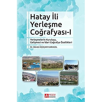 Hatay Ili Yerleşme Coğrafyası 1 Döndü Üçeçam Karagel