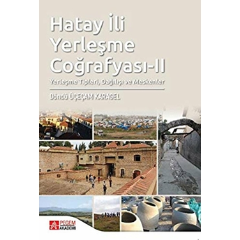 Hatay Ili Yerleşme Coğrafyası 2 Döndü Üçeçam Karagel