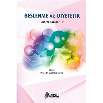 Hatiboğlu Beslenme Ve Diyetetik Güncel Konular - 7 Muhittin Tayfur