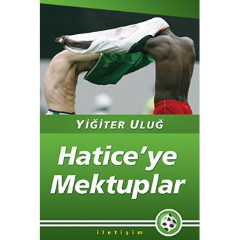 Hatice’ye Mektuplar Yiğiter Uluğ