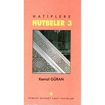 Hatiplere Hutbeler 3 Kemal Güran