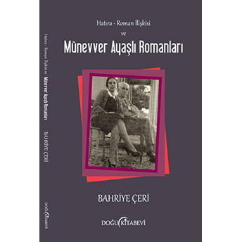 Hatıra - Roman Ilişkisi Ve Münevver Ayaşlı Romanları