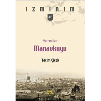 Hatıralar Manavkuyu (Izmirim-46) - Tacim Çiçek