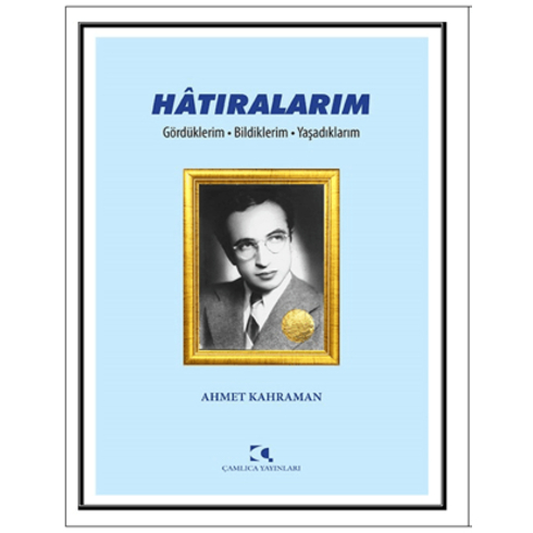 Hatıralarım Ahmet Kahraman