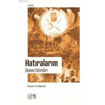 Hatıralarım: Davanın Hatıraları Hasan El-Benna