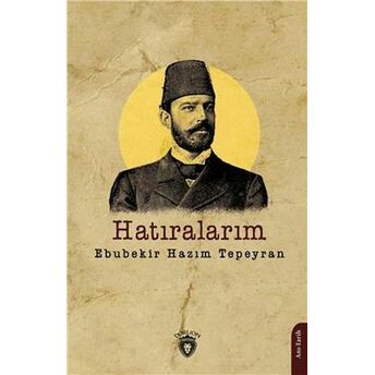 Hatıralarım Ebubekir Hazım Tepeyran