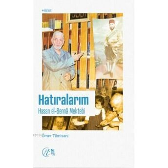 Hatıralarım – Hasan El-Benna Mektebi Ömer Tilmisani