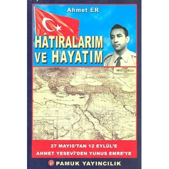 Hatıralarım Ve Hayatım (Kültür-002) Ahmet Er