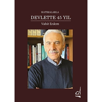 Hatıralarla Devlette 45 Yıl