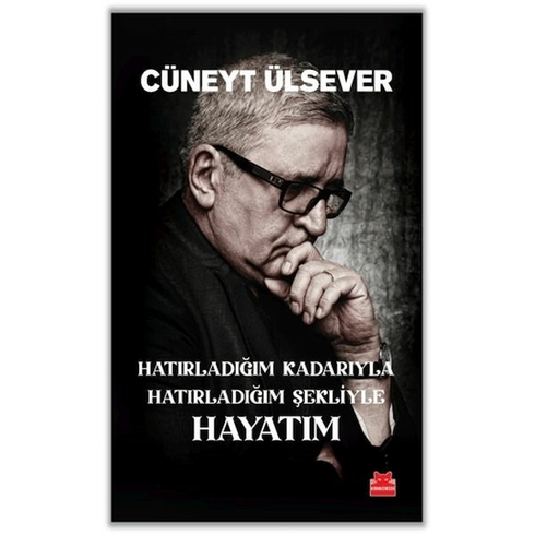 Hatırladığım Kadarıyla Hatırladığım Şekliyle Hayatım Cüneyt Ülsever