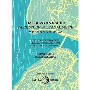 Hatırlayan Şehir: Taksim’den Sultanahmet’e Mekan Ve Hafıza Asena Günal