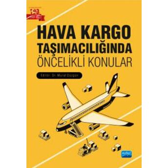 Hava Kargo Taşımacılığında Öncelikli Konular Ayşe Güngör