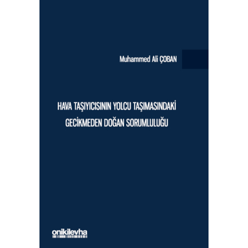 Hava Taşıyıcısının Yolcu Taşımasındaki Gecikmeden Doğan Sorumluluğu Muhammed Ali Çoban