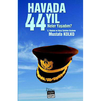 Havada 44 Yıl Neler Yaşadım? Mustafa Kolko