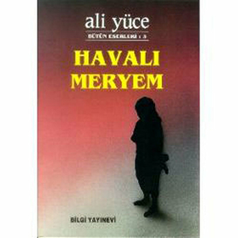 Havalı Meryem Bütün Eserleri: 3 Ali Yüce