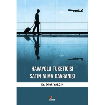 Havayolu Tüketicisi Satın Alma Davranışı Dr. Dilek Yalçın