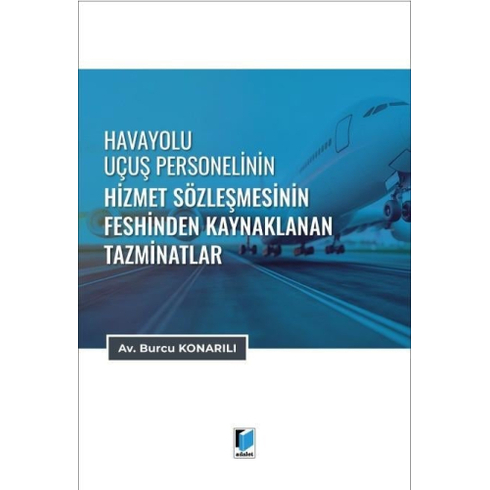 Havayolu Uçuş Personelinin Hizmet Sözleşmesinin Feshinden Kaynaklanan Tazminatlar Burcu Konarılı