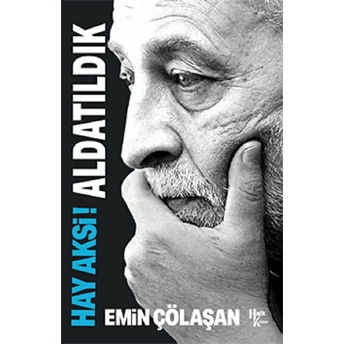 Hay Aksi! Aldatıldık Emin Çölaşan