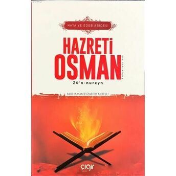 Haya Ve Edeb Abidesi Hazreti Osman Zü'n-Nureyn (R.a) Muhammed Zahid Mutlu