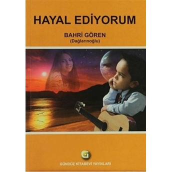 Hayal Ediyorum Bahri Gören