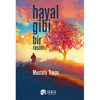 Hayal Gibi Bir Resim Mustafa Topçu