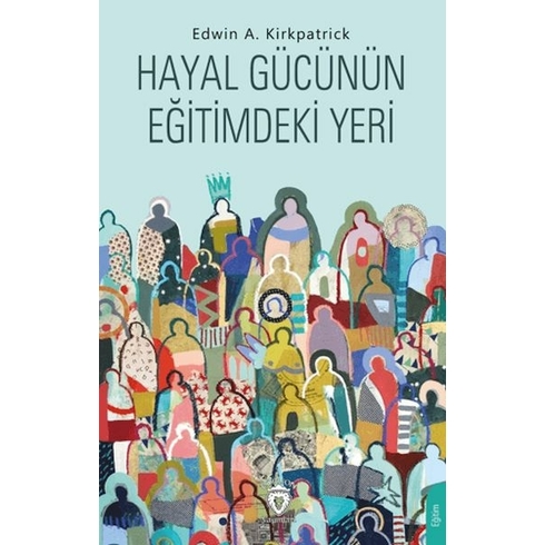 Hayal Gücünün Eğitimdeki Yeri Edwin A. Kirkpatrick